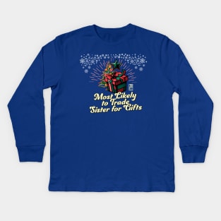 Most Likely to Trade Sister for Gifts - Family Christmas - Xmas Kids Long Sleeve T-Shirt